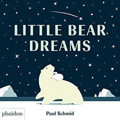 LITTLE BEAR DREAMS - SCHMID PAUL