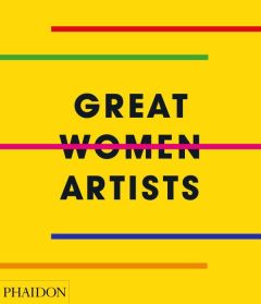 GREAT WOMEN ARTISTS - PHAIDON