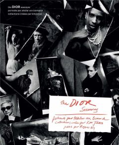 The Dior Sessions. Portraits par Nikolai von Bismarck. Collections créées par Kim Jones - Bismarck Nikolai von - Fury Alexander