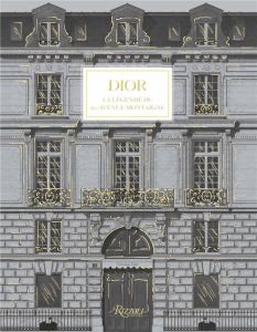 Dior. La légende du 30, avenue Montaigne - Flaviano Olivier - Footer Maureen - Hanover Jérôme