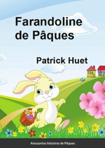 Farandoline de Pâques. Amusantes histoires de Pâques - Huet Patrick