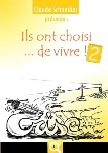 Ils ont choisi de vivre ! 2 - Schneider Claude