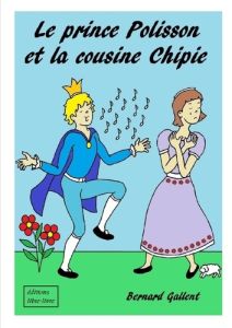 Le Prince Polisson Et La Cousine Chipie - Gallent Bernard