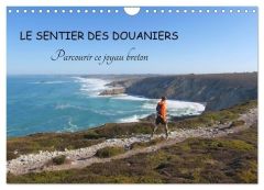 LE SENTIER DES DOUANIERS. Parcourir ce joyau breton. (Calendrier mural 2025 DIN A4 vertical), CALVEN - Le Gac herve