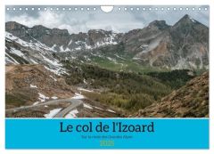 Le col de l'Izoard sur la route des Grandes Alpes (Calendrier mural 2025 DIN A4 vertical), CALVENDO - Gaymard Alain