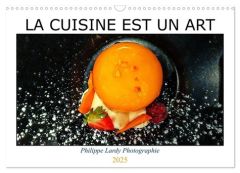 LA CUISINE EST UN ART (Calendrier mural 2025 DIN A3 vertical), CALVENDO calendrier mensuel. Quelques - Lardy Photographie philippe