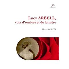 Lucy Arbell. Voix d'ombres et de lumière - Oléon Hervé