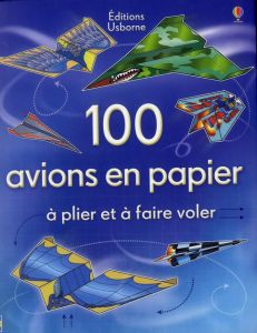 100 avions en papier à plier et à faire voler - Tudor Andy - Chatain Jean-Noël