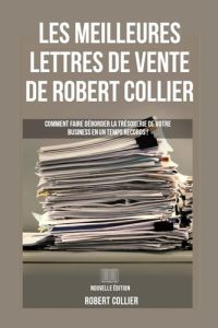 Les Meilleures Lettres de Vente de Robert Collier. Comment faire déborder la trésorerie de votre bus - Collier Robert - Deloison Matthieu