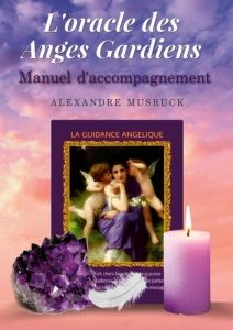 L'oracle des anges gardiens, manuel d'accompagnement - Musruck Alexandre