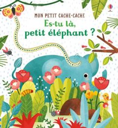 Es-tu là, petit éléphant ? - Taplin Sam - Dove Emily - Lefebvre Claire - Chaspo