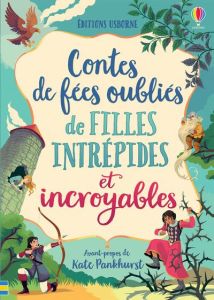 Contes de fées oubliés de filles intrépides et incroyables - Davidson Susanna - Dickins Rosie - Prentice Andy -