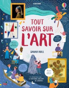 Tout savoir sur l'art - Hull Sarah - Hunt Matt - Chaput Nathalie