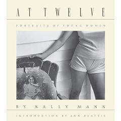 SALLY MANN. AT TWELVE - MANN, SALLY