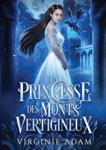 La Princesse des Monts Vertigineux T1 - Adam Virginie