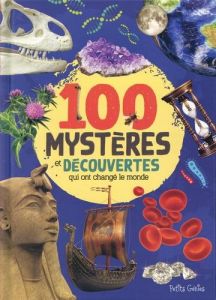 100 mystères et découvertes qui ont changé le monde - Di Buono Al - Kim Huynh - Ménard Valérie - Fortin