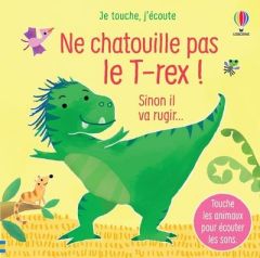 Ne chatouille pas le T-rex ! Sinon il va rugir... - Taplin Sam - Martín-Larrañaga Ana - Marks Anthony