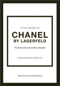 THE LITTLE BOOK OF CHANEL BY LAGERFELD - BAXTER-WRIGHT, EMMA