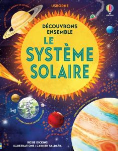 Le système solaire - Dickins Rosie - Saldaña Carmen - Slama Caroline