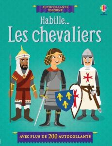 Habille... Les chevaliers. Avec plus de 200 autocollants - Davies Kate - Deheeger Jean-Sébastien - Cixous Déb