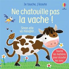 Ne chatouille pas la vache ! - Taplin Sam - Larrañaga Ana - Gould Anna - Souchon