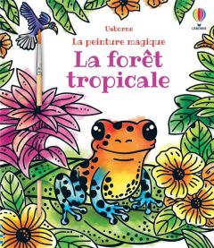 La forêt tropicale. Avec 1 pinceau - Grassi Marcella