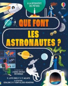 Que font les astronautes ? A la découverte des métiers - Lloyd Jones Rob - Williams Victoria - Allsuch Boar