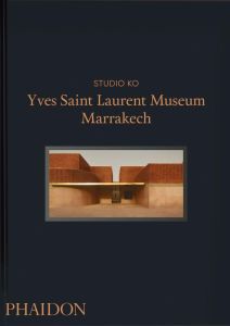 YVES SAINT LAURENT MUSEUM MARRAKECH - STUDIO KO