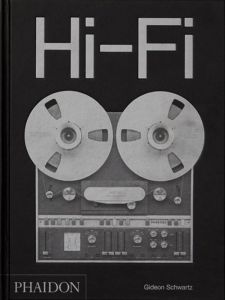 Hi-Fi. Une histoire du design haut de gamme - Schwartz Gideon