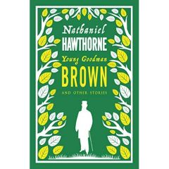 YOUNG GOODMAN BROWN AND OTHER STORIES, NATHANIEL HAWTHORNE - HAWTHORNE, NATHANIEL