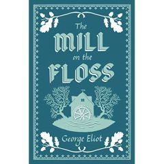 ALMA EVERGREEN: THE MILL ON THE FLOSS, GEORGE ELIOT - ELIOT, GEORGE