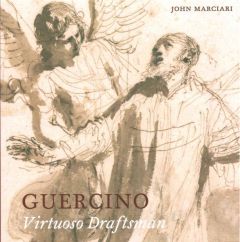 GUERCINO: VIRTUOSO DRAFTSMAN - MARCIARI JOHN