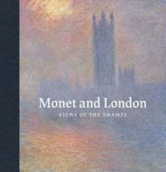 Monet and London. Views of the Thames - Serres Karen - Fowle Frances - Thompson Jennifer A