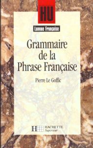 Grammaire de la phrase française - Le Goffic Pierre