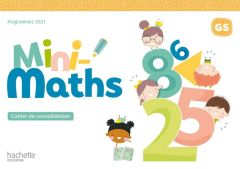 Mini-Maths GS. Cahier de consolidation, Edition 2022 - Drapeau-Grès Anne - Elie-Auzé Sylvia - Colas des F