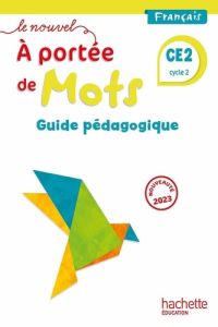 Français CE2 A portée de mots. Guide pédagogique, Edition 2023 - Bourgouint Philippe - Bottet Eléonore - Lucas Jani