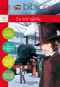 Le XIXe siècle CM Cycle 3 - Dag'Naud Alain