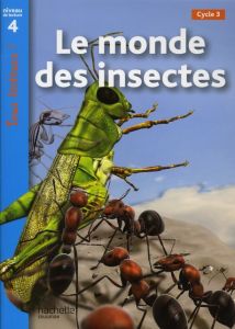 Le monde des insectes. Niveau de lecture 4 Cycle 3 - Coupe Robert - Galliot Lucile