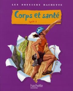 Corps et santé Cycle 3 - Guichard Jack