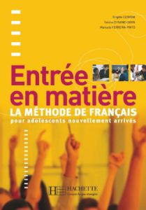 Entrée en matière. La méthode de français pour adolescents nouvellement arrivés - Cervoni Brigitte - Chnane-Davin Fatima - Ferreira-