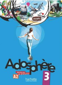 Adosphère 3 A2. Méthode de français, avec 1 CD audio - Gallon Fabienne - Grau Katia - Macquart-Martin Cat