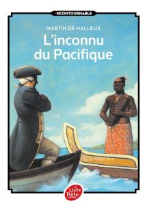 L'inconnu du Pacifique. L'extraordinaire voyage du Capitaine Cook - Halleux Martin de