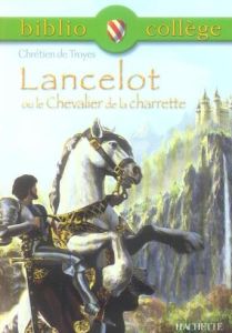 Lancelot ou le Chevalier de la Charrette - CHRETIEN DE TROYES