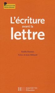 L'écriture avant la lettre - Ferreiro Emilia - Hébrard Jean