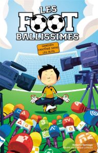 Les Footballissimes Tome 3 : Gardien fantôme dans les buts - Santiago Roberto - Lorenzo Enrique - Rabier Yvelis