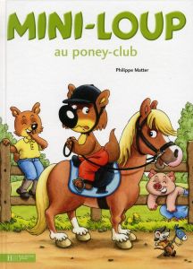 Mini-Loup : Mini-Loup au poney-club - Matter Philippe