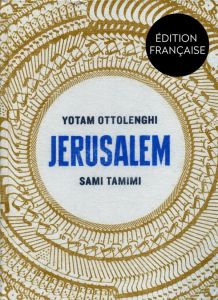 Jérusalem - Ottolenghi Yotam - Tamimi Sami