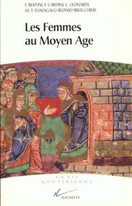 Les femmes au Moyen âge - Bertini F - Cardini Franco - Fumagalli Beonio Broc