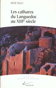 Les Cathares du Languedoc au XIIIe siècle - Nelli René