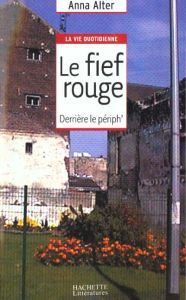 Le fief rouge. Derrière le périph' - Alter Anna